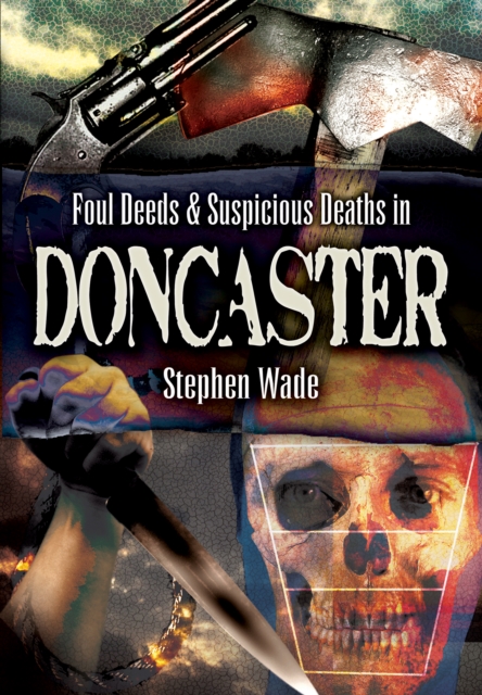 Foul Deeds & Suspicious Deaths in Doncaster, EPUB eBook