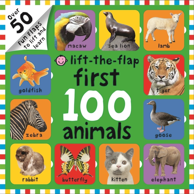 First 100 Animals : First 100 Lift the Flap, Hardback Book