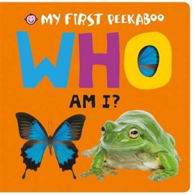 Who Am I? : My First Peekaboo, Board book Book