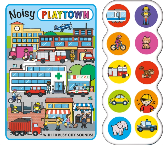 Noisy Playtown : Playtown, Board book Book