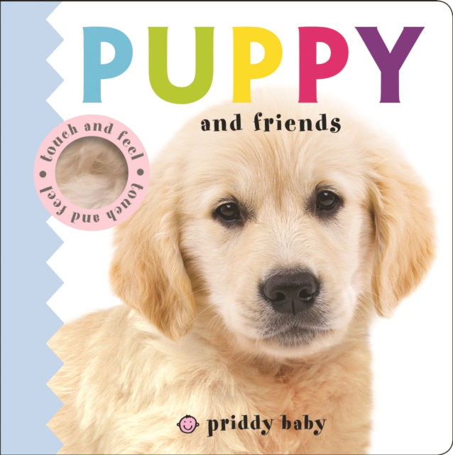 Puppy and Friends : Priddy Touch & Feel, Board book Book