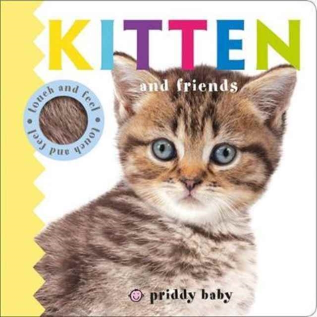 Kitten and Friends : Priddy Touch & Feel, Board book Book