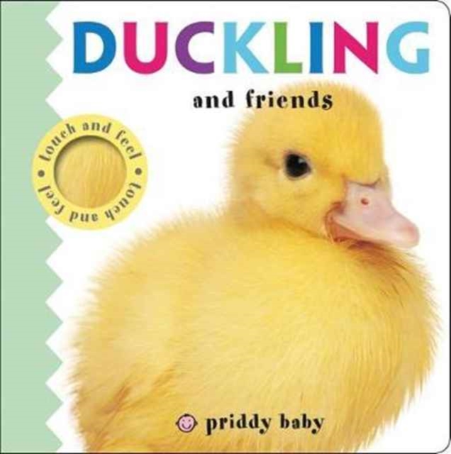 Duckling and Friends : Priddy Touch & Feel, Board book Book