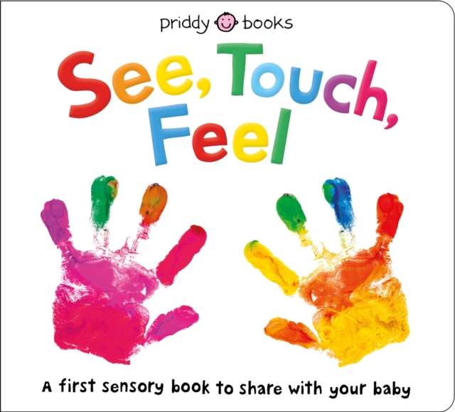 See, Touch, Feel : A First Sensory Book, Board book Book