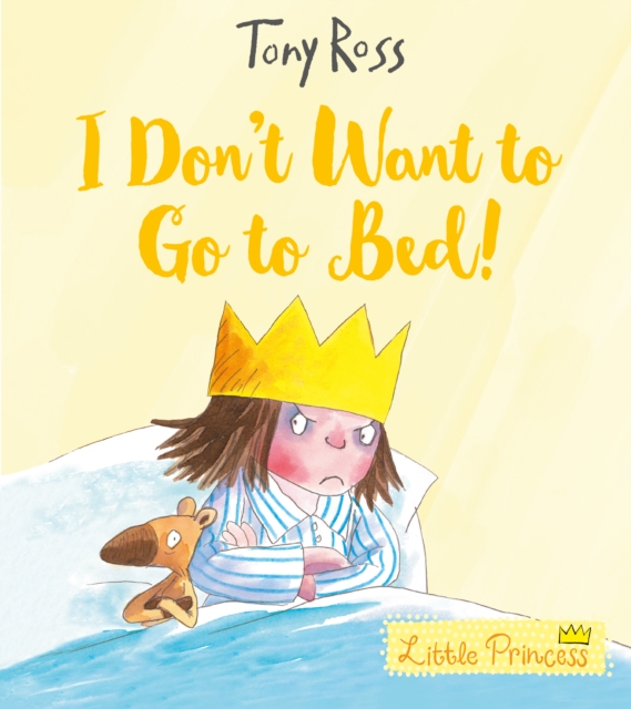 I Don't Want to Go to Bed!, Paperback / softback Book