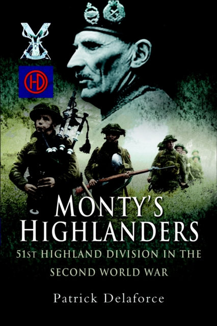 Montys Highlanders : 51st Highland Division in the Second World War, EPUB eBook