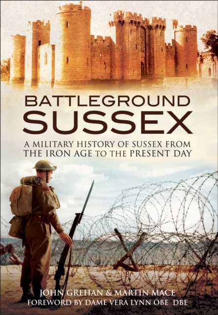 Battleground Sussex : A Military History of Sussex From the Iron Age to the Present Day, EPUB eBook