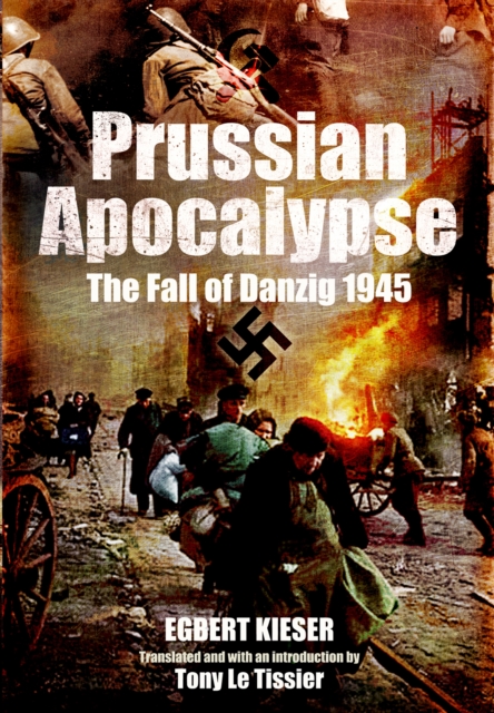 Prussian Apocalypse : The Fall of Danzig, 1945, EPUB eBook