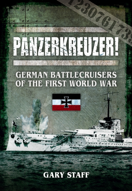 Panzerkreuzer! : German Battlecruisers of the First World War, Hardback Book