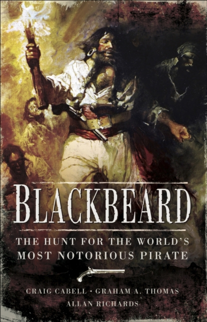 Blackbeard : The Hunt for the World's Most Notorious Pirate, EPUB eBook