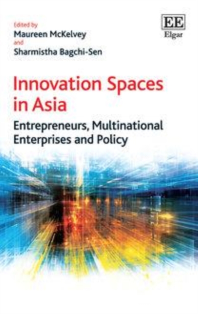 Innovation Spaces in Asia : Entrepreneurs, Multinational Enterprises and Policy, PDF eBook