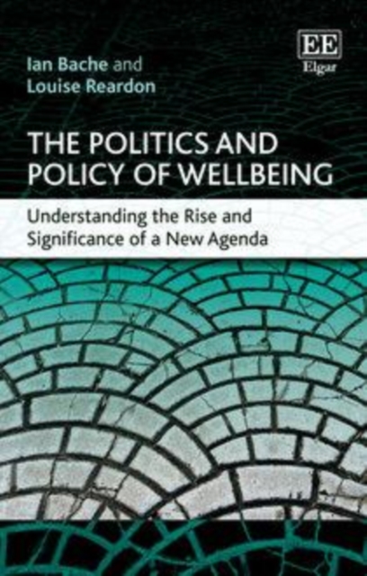 Politics and Policy of Wellbeing : Understanding the Rise and Significance of a New Agenda, PDF eBook