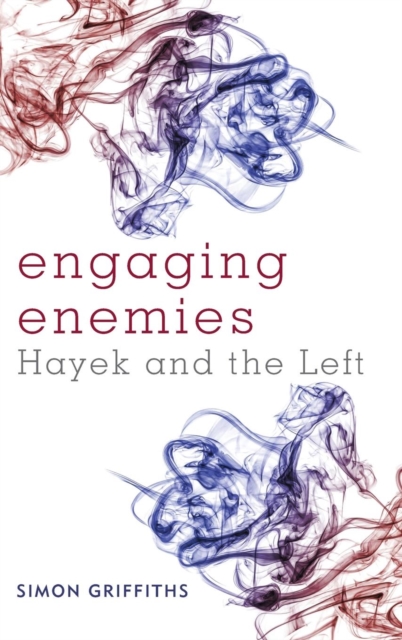 Engaging Enemies : Hayek and the Left, Hardback Book