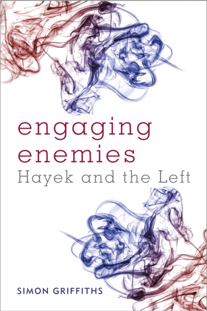 Engaging Enemies : Hayek and the left, EPUB eBook