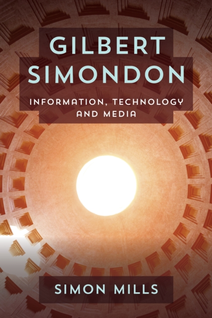 Gilbert Simondon : Information, Technology and Media, Hardback Book