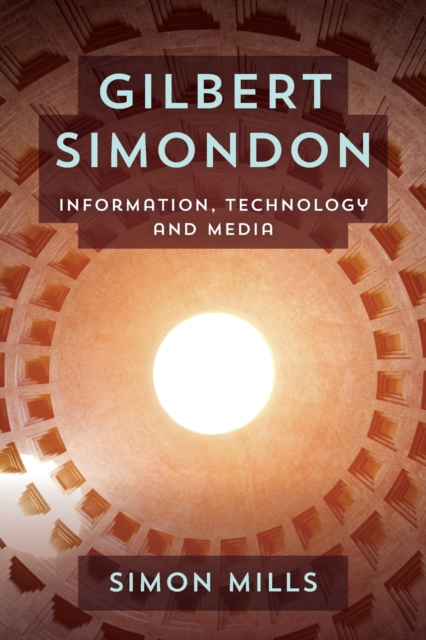 Gilbert Simondon : Information, Technology and Media, Paperback / softback Book