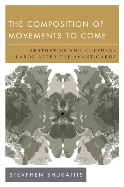 Composition of Movements to Come : Aesthetics and Cultural Labour After the Avant-Garde, EPUB eBook