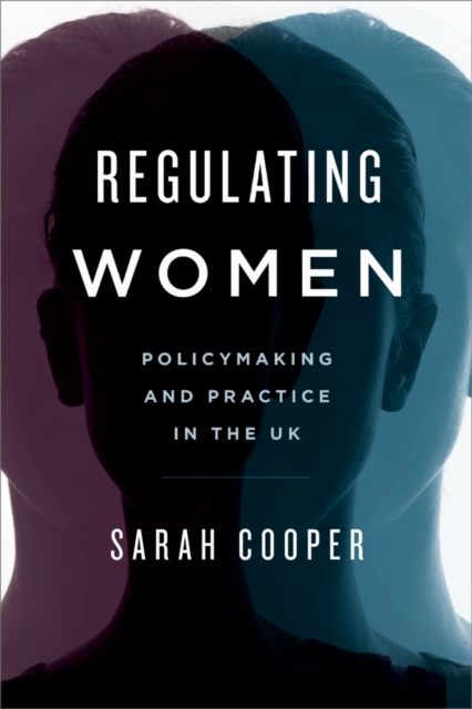 Regulating Women : Policymaking and Practice in the UK, Paperback / softback Book