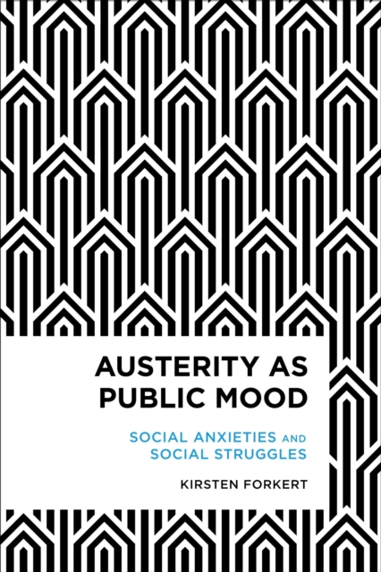 Austerity as Public Mood : Social Anxieties and Social Struggles, EPUB eBook