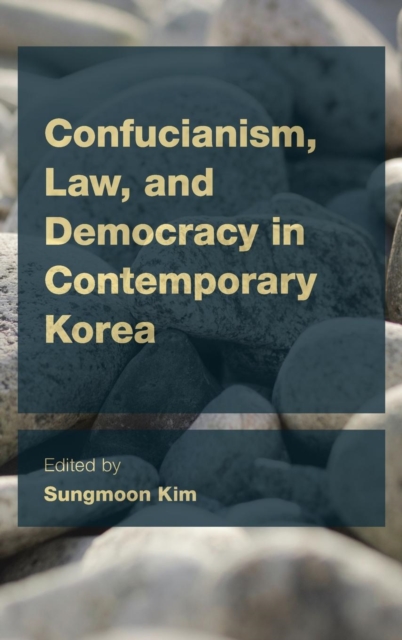 Confucianism, Law, and Democracy in Contemporary Korea, Hardback Book