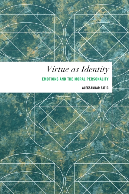 Virtue as Identity : Emotions and the Moral Personality, Hardback Book