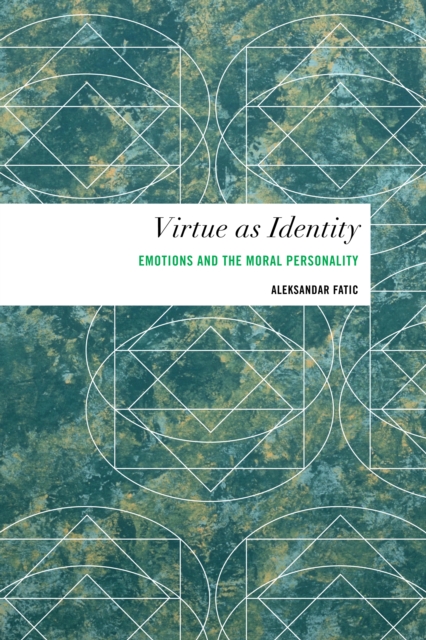 Virtue as Identity : Emotions and the Moral Personality, Paperback / softback Book