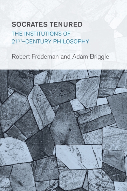 Socrates Tenured : The Institutions of 21st-Century Philosophy, Paperback / softback Book