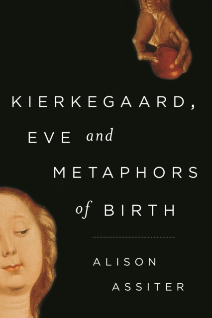 Kierkegaard, Eve and Metaphors of Birth, Paperback / softback Book