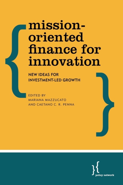 Mission-Oriented Finance for Innovation : New Ideas for Investment-Led Growth, Paperback / softback Book