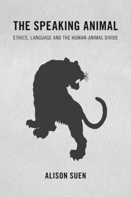 Speaking Animal : Ethics, Language and the Human-Animal Divide, EPUB eBook