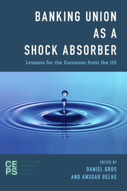 Banking Union as a Shock Absorber : Lessons for the Eurozone from the US, Hardback Book