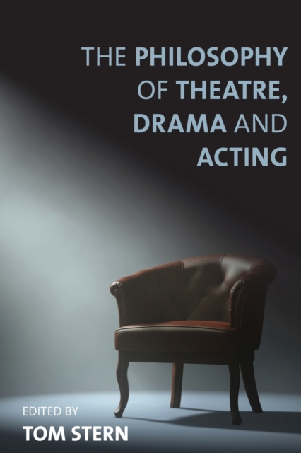 The Philosophy of Theatre, Drama and Acting, Paperback / softback Book