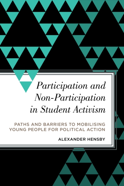 Participation and Non-Participation in Student Activism : Paths and Barriers to Mobilizing Young People for Political Action, Paperback / softback Book