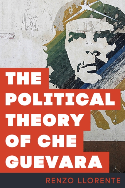 The Political Theory of Che Guevara, Hardback Book