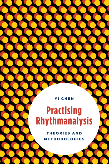 Practising Rhythmanalysis : Theories and Methodologies, Hardback Book