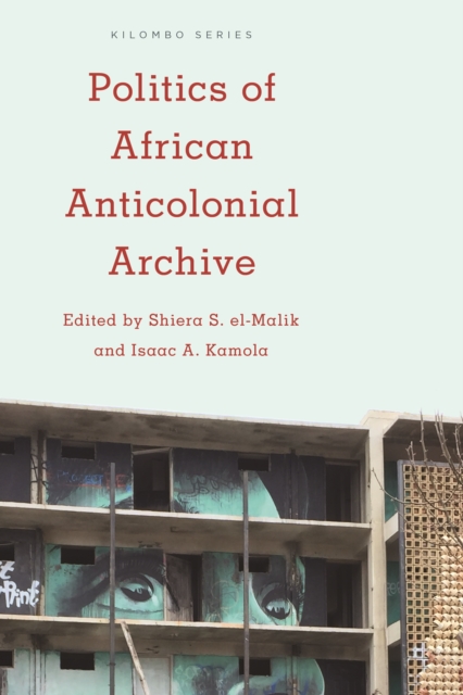 Politics of African Anticolonial Archive, EPUB eBook