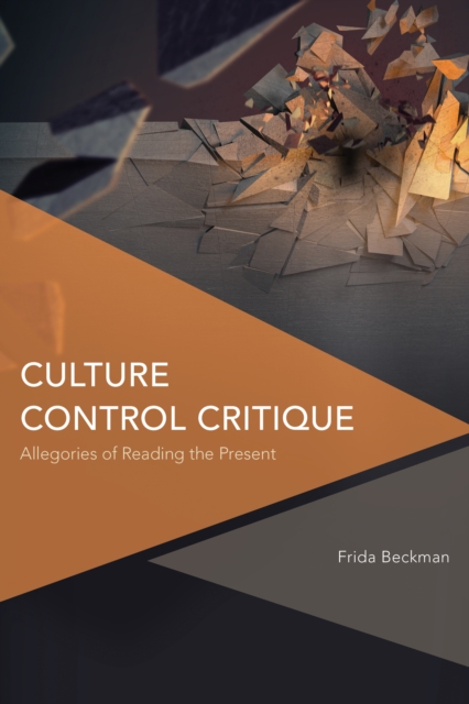Culture Control Critique : Allegories of Reading the Present, Paperback / softback Book