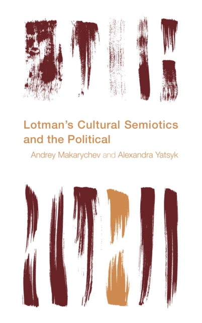Lotman's Cultural Semiotics and the Political, Hardback Book