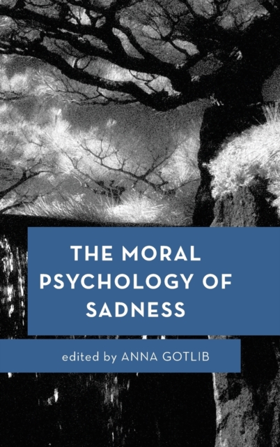 The Moral Psychology of Sadness, Hardback Book