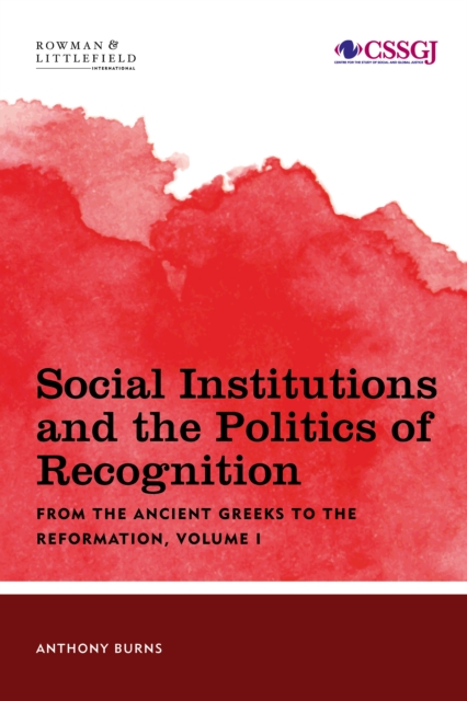 Social Institutions and the Politics of Recognition : From the Ancient Greeks to the Reformation, Hardback Book