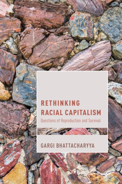 Rethinking Racial Capitalism : Questions of Reproduction and Survival, Paperback / softback Book