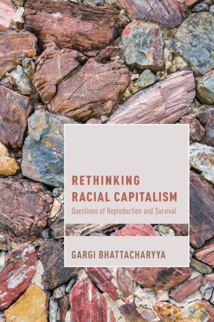 Rethinking Racial Capitalism : Questions of Reproduction and Survival, EPUB eBook