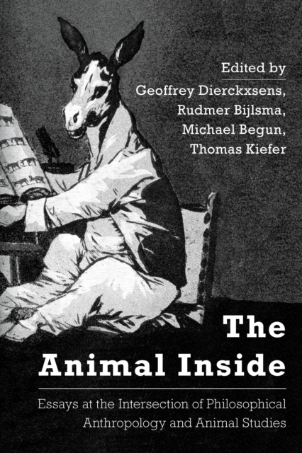 The Animal Inside : Essays at the Intersection of Philosophical Anthropology and Animal Studies, Paperback / softback Book