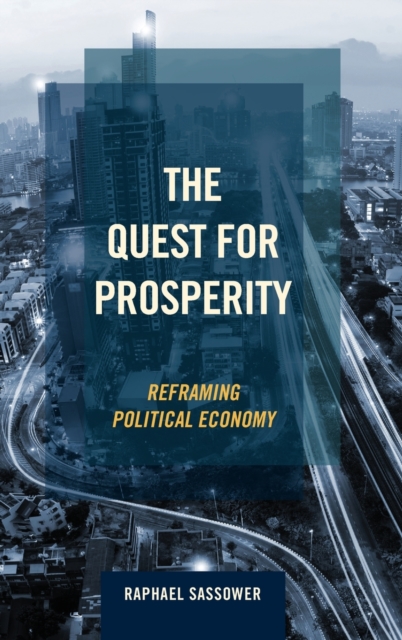 The Quest for Prosperity : Reframing Political Economy, Hardback Book