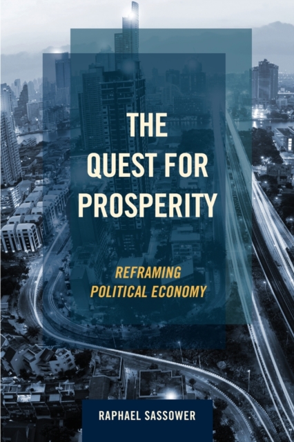 The Quest for Prosperity : Reframing Political Economy, Paperback / softback Book