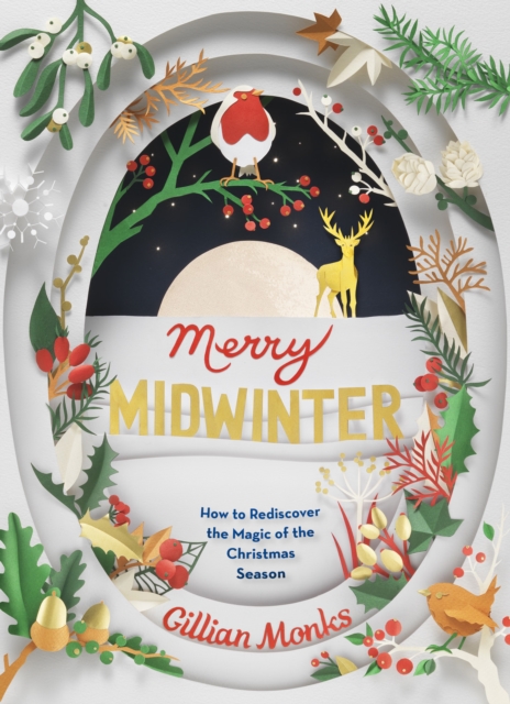 Merry Midwinter : How to Rediscover the Magic of the Christmas Season, Paperback / softback Book