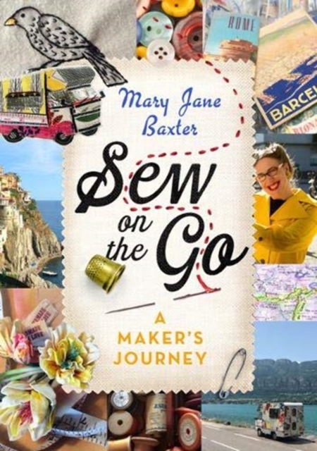 Sew on the Go : A Maker's Journey, Hardback Book
