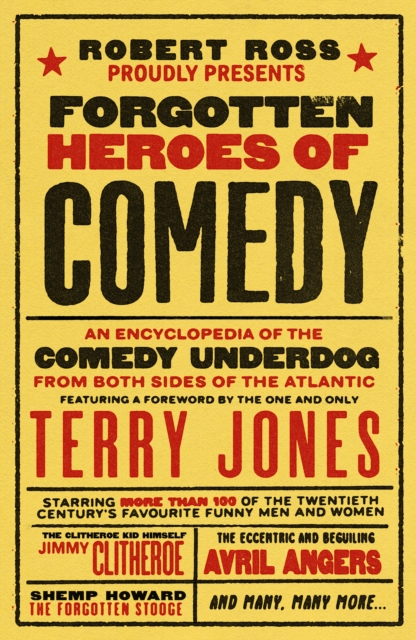 Forgotten Heroes of Comedy : An Encyclopedia of the Comedy Underdog, Hardback Book