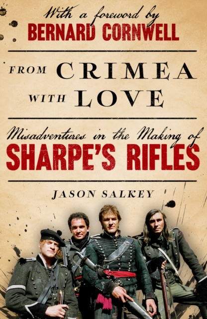 From Crimea with Love : Misadventures in the Making of Sharpe’s Rifles, Hardback Book