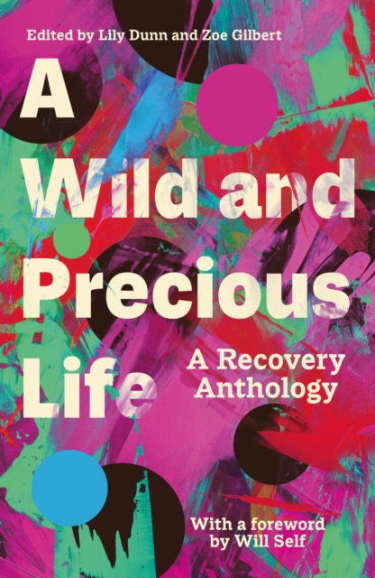 A Wild and Precious Life : A Recovery Anthology, Paperback / softback Book